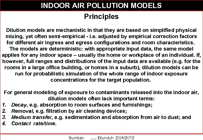 INDOOR AIR POLLUTION MODELS Principles Dilution models are mechanistic in that they are based