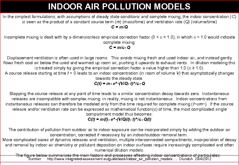 INDOOR AIR POLLUTION MODELS In the simplest formulations, with assumptions of steady state conditions