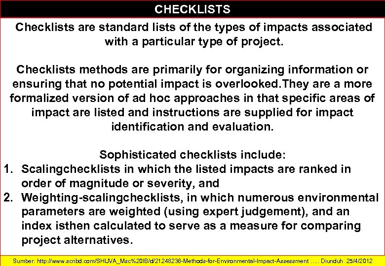 CHECKLISTS Checklists are standard lists of the types of impacts associated with a particular