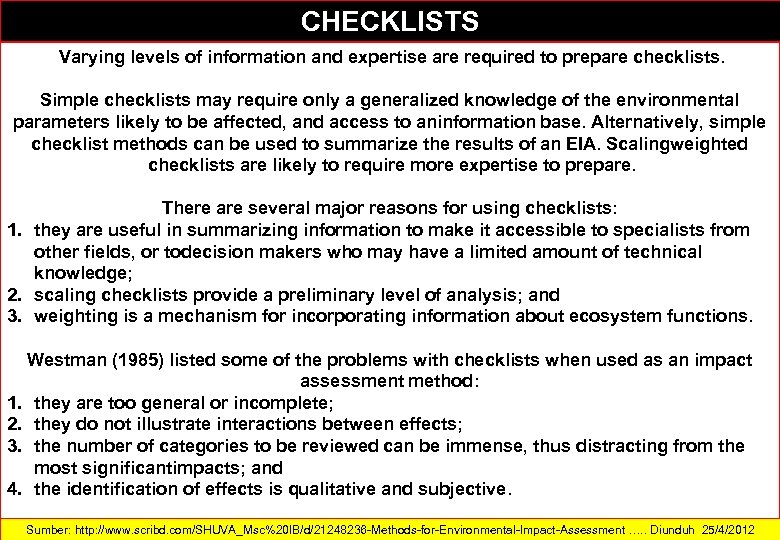 CHECKLISTS Varying levels of information and expertise are required to prepare checklists. Simple checklists