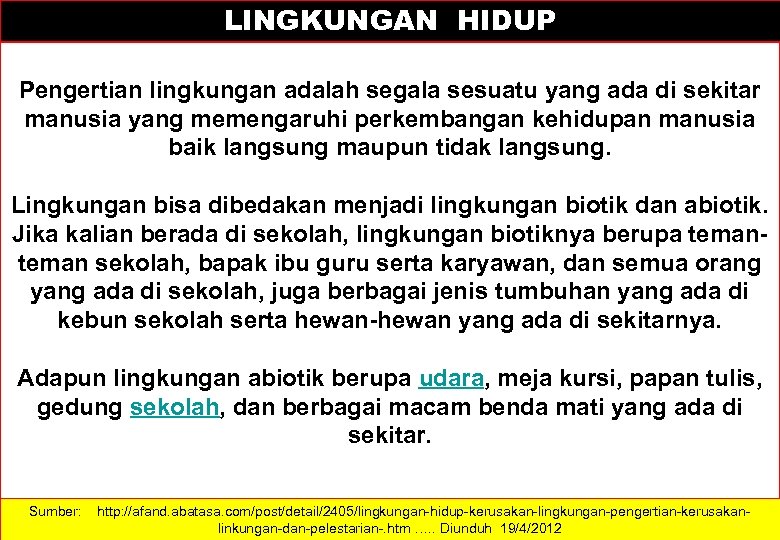 LINGKUNGAN HIDUP Pengertian lingkungan adalah segala sesuatu yang ada di sekitar manusia yang memengaruhi