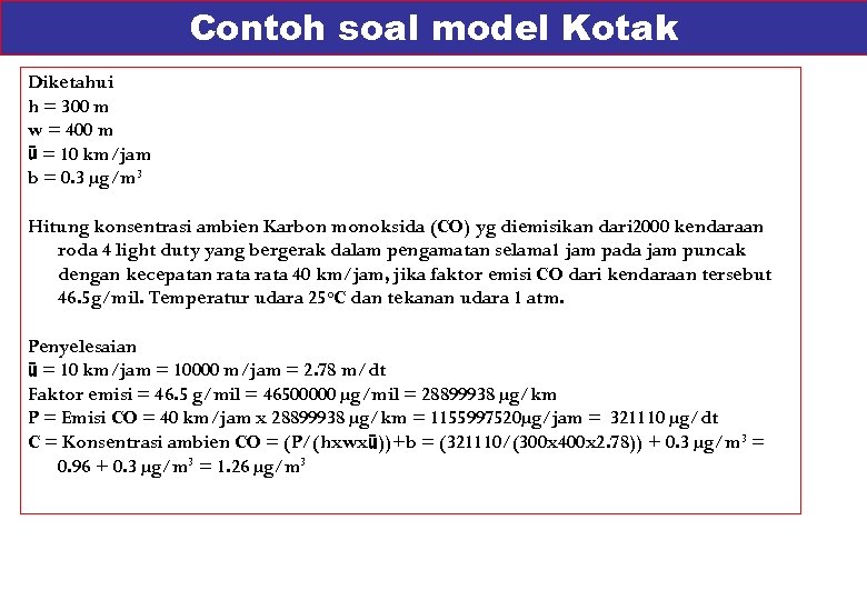 Contoh soal model Kotak Diketahui h = 300 m w = 400 m ū