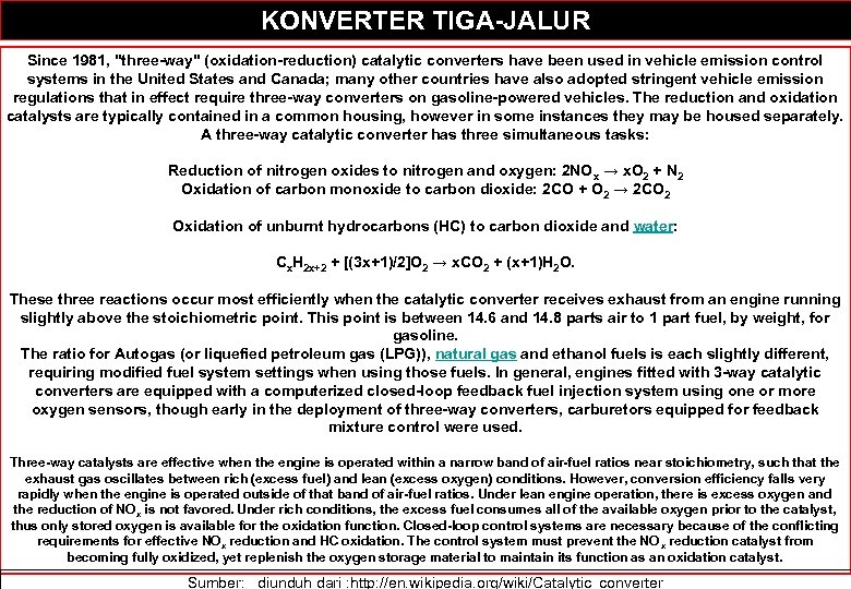 KONVERTER TIGA-JALUR Since 1981, "three-way" (oxidation-reduction) catalytic converters have been used in vehicle emission