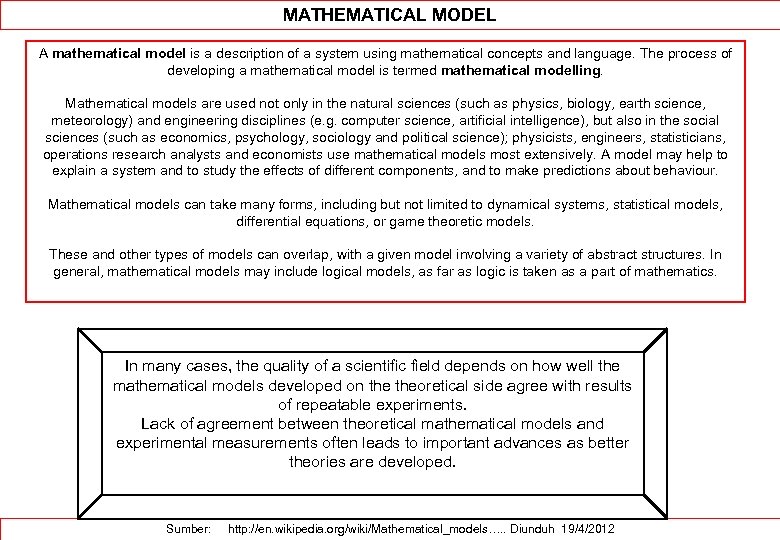 MATHEMATICAL MODEL A mathematical model is a description of a system using mathematical concepts