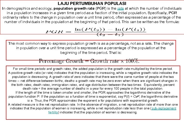 LAJU PERTUMBUHAN POPULASI In demographics and ecology, population growth rate (PGR) is the rate