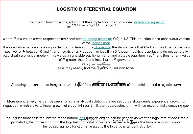 LOGISTIC DIFFERENTIAL EQUATION The logistic function is the solution of the simple first-order non-linear