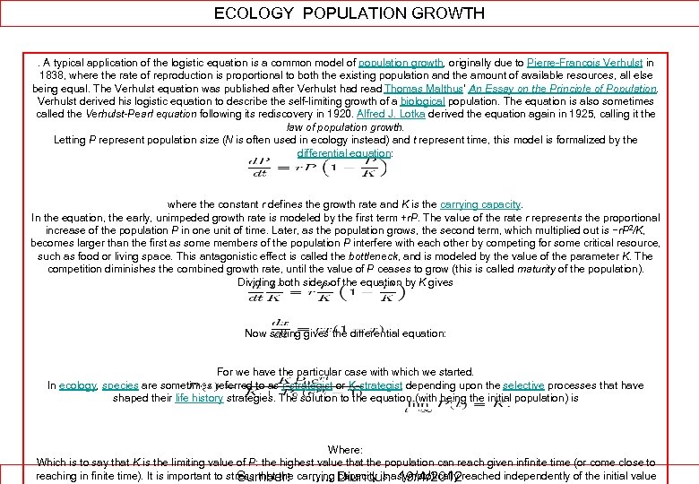 ECOLOGY POPULATION GROWTH. A typical application of the logistic equation is a common model