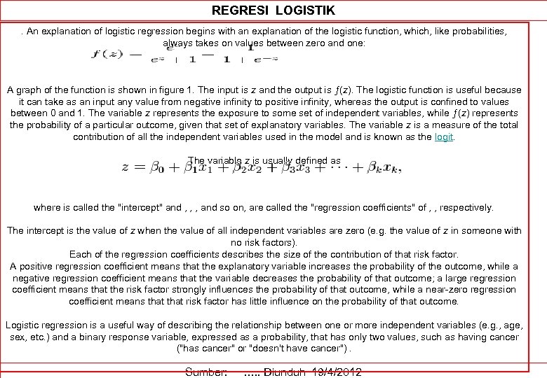 REGRESI LOGISTIK. An explanation of logistic regression begins with an explanation of the logistic