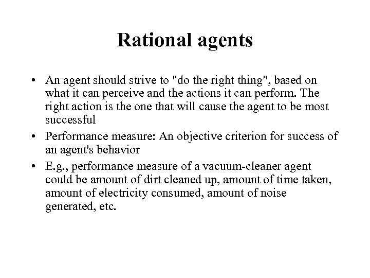 Rational agents • An agent should strive to 