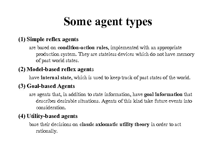 Some agent types (1) Simple reflex agents are based on condition-action rules, implemented with