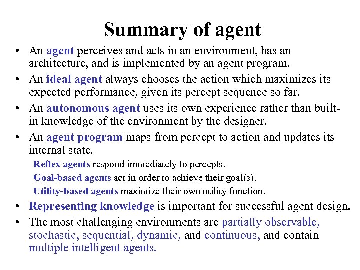 Summary of agent • An agent perceives and acts in an environment, has an