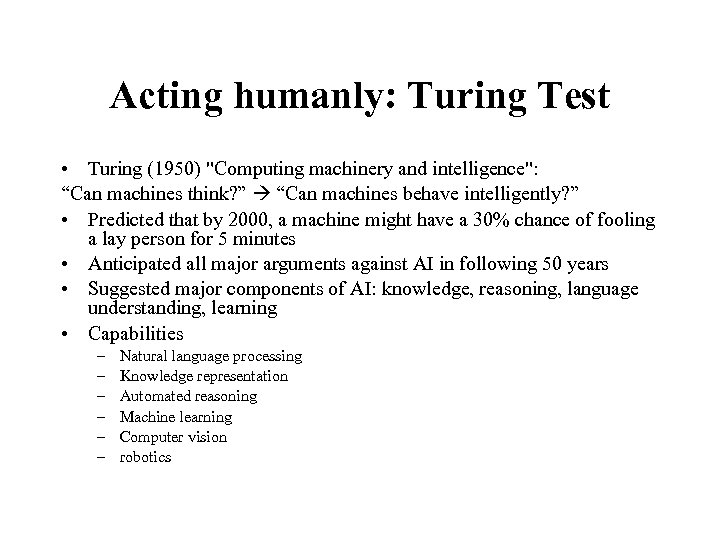 Acting humanly: Turing Test • Turing (1950) 