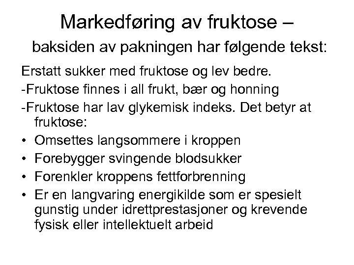 Markedføring av fruktose – baksiden av pakningen har følgende tekst: Erstatt sukker med fruktose