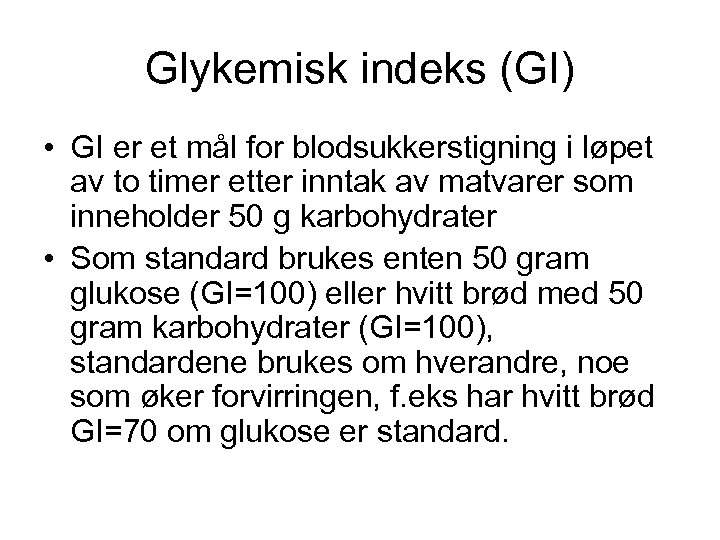 Glykemisk indeks (GI) • GI er et mål for blodsukkerstigning i løpet av to