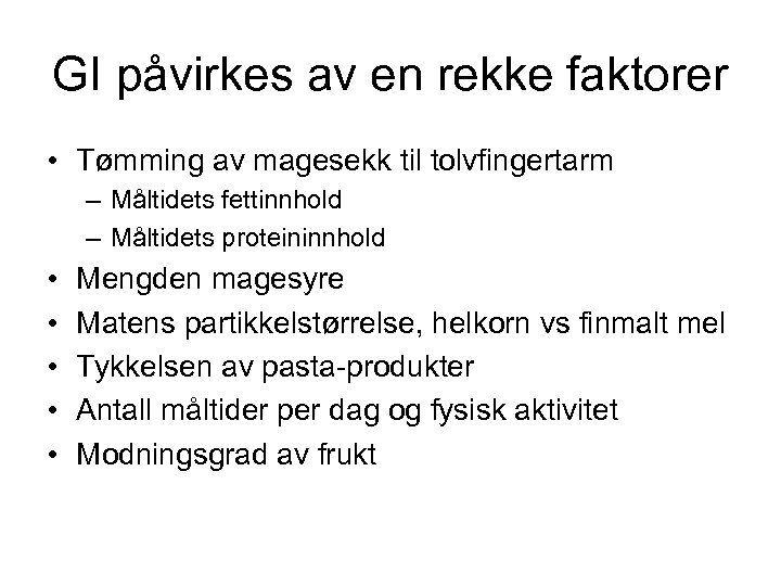 GI påvirkes av en rekke faktorer • Tømming av magesekk til tolvfingertarm – Måltidets