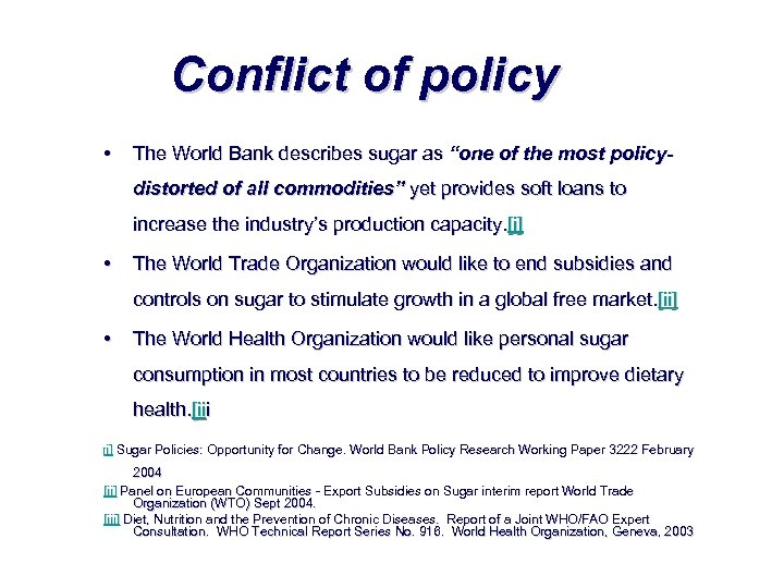 Conflict of policy • The World Bank describes sugar as “one of the most