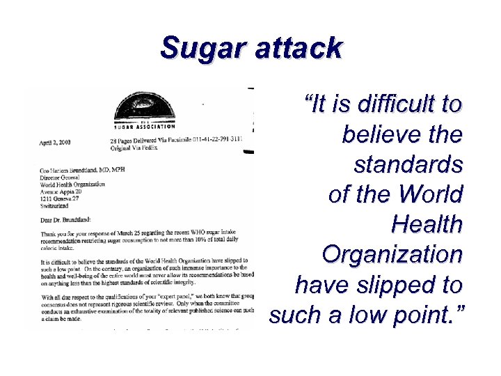 Sugar attack “It is difficult to believe the standards of the World Health Organization