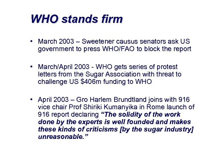 WHO stands firm • March 2003 – Sweetener causus senators ask US government to