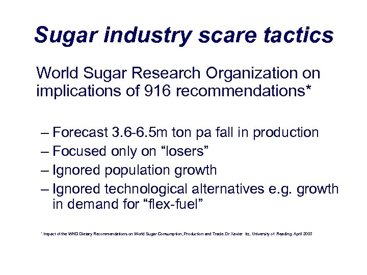 Sugar industry scare tactics World Sugar Research Organization on implications of 916 recommendations* –