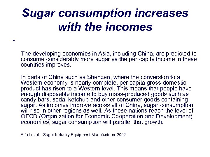 Sugar consumption increases with the incomes • The developing economies in Asia, including China,