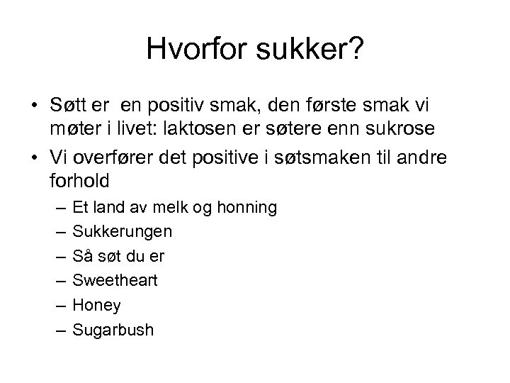 Hvorfor sukker? • Søtt er en positiv smak, den første smak vi møter i