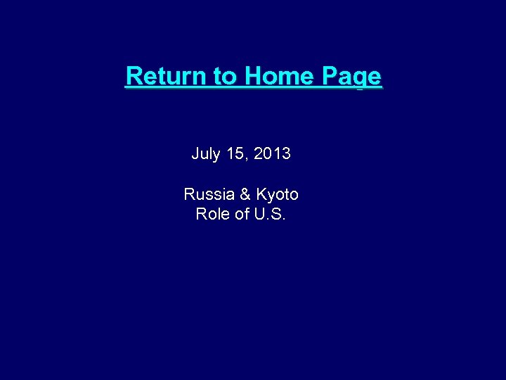 Return to Home Page July 15, 2013 Russia & Kyoto Role of U. S.