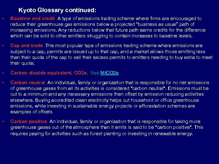 Kyoto Glossary continued: • Baseline and credit A type of emissions trading scheme where firms
