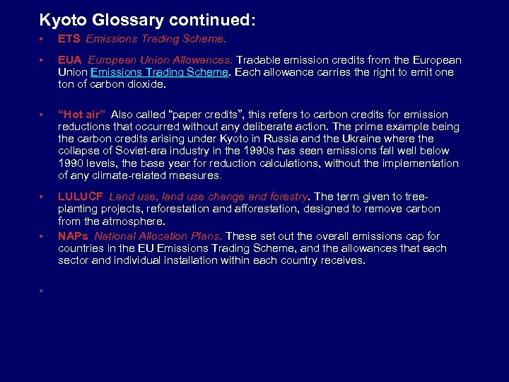 Kyoto Glossary continued: • ETS Emissions Trading Scheme. • EUA European Union Allowances. Tradable emission credits