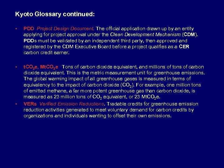 Kyoto Glossary continued: • PDD Project Design Document. The official application drawn up by an