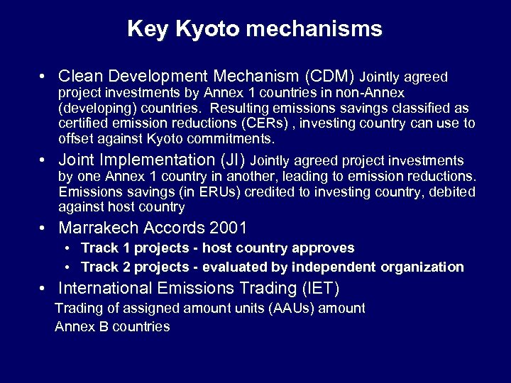 Key Kyoto mechanisms • Clean Development Mechanism (CDM) Jointly agreed project investments by Annex