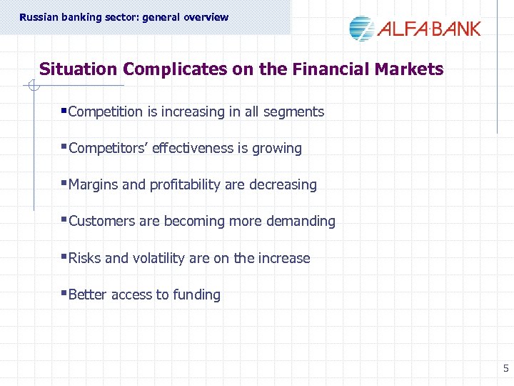 Russian banking sector: general overview Situation Complicates on the Financial Markets §Competition is increasing