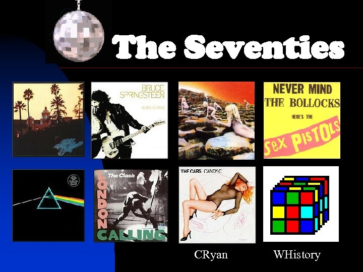 The Seventies CRyan WHistory 