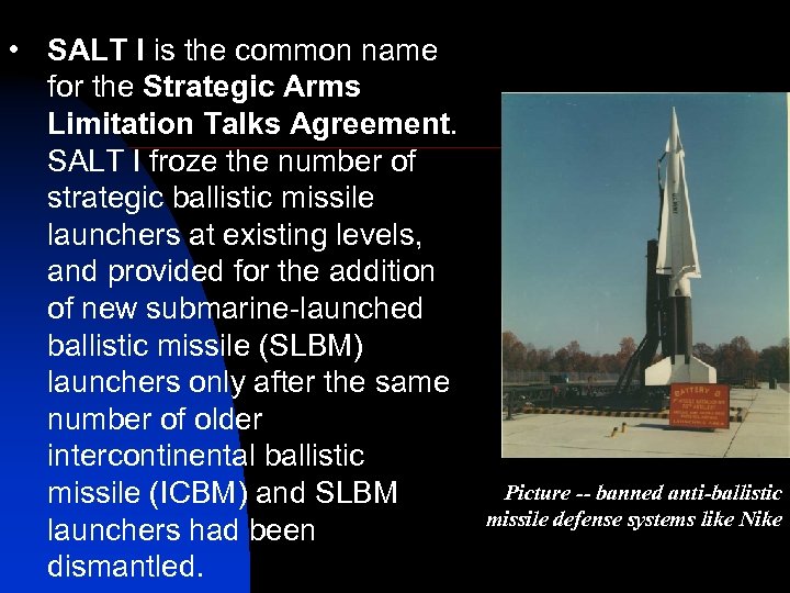  • SALT I is the common name for the Strategic Arms Limitation Talks