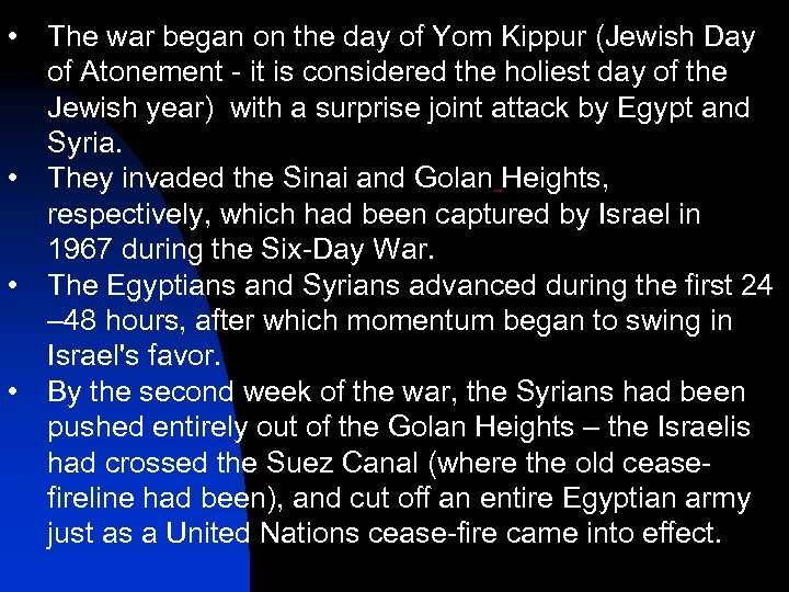 • The war began on the day of Yom Kippur (Jewish Day of