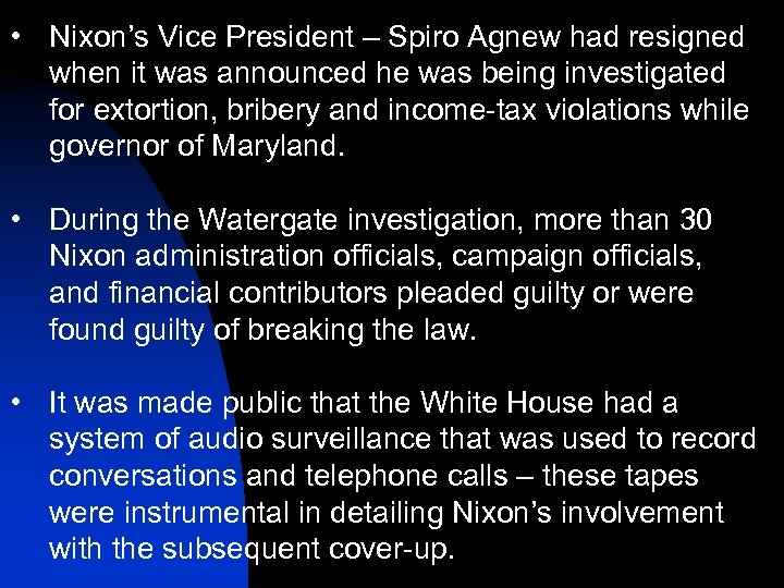  • Nixon’s Vice President – Spiro Agnew had resigned when it was announced