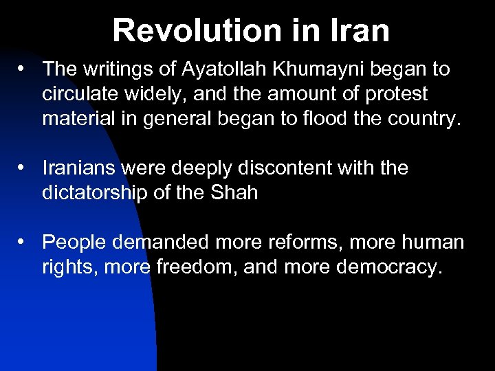 Revolution in Iran • The writings of Ayatollah Khumayni began to circulate widely, and
