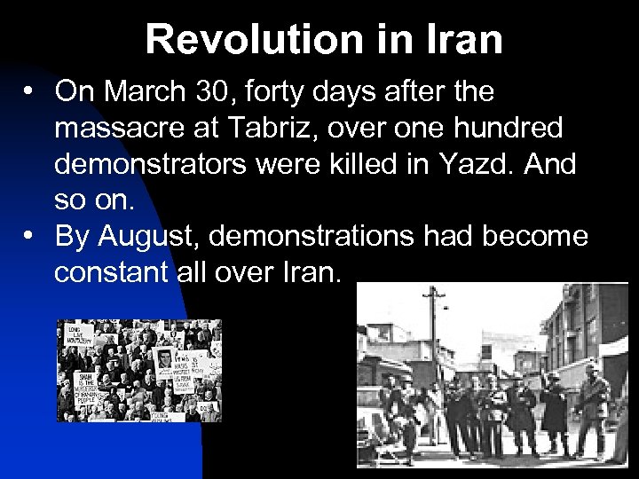 Revolution in Iran • On March 30, forty days after the massacre at Tabriz,
