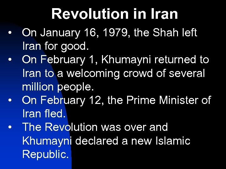 Revolution in Iran • On January 16, 1979, the Shah left Iran for good.