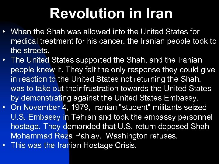 Revolution in Iran • When the Shah was allowed into the United States for