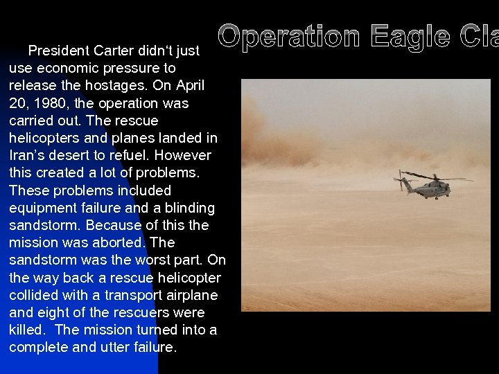 Operation Eagle Cla President Carter didn‘t just use economic pressure to release the hostages.