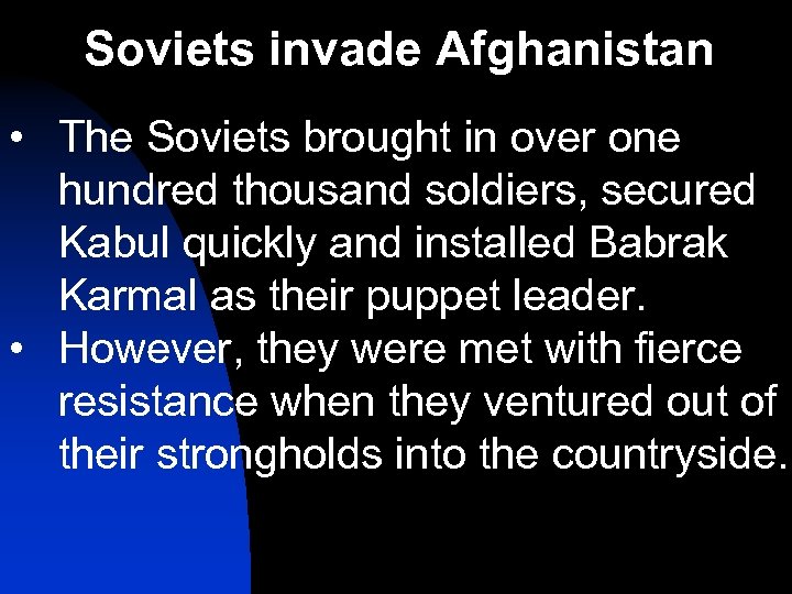 Soviets invade Afghanistan • The Soviets brought in over one hundred thousand soldiers, secured