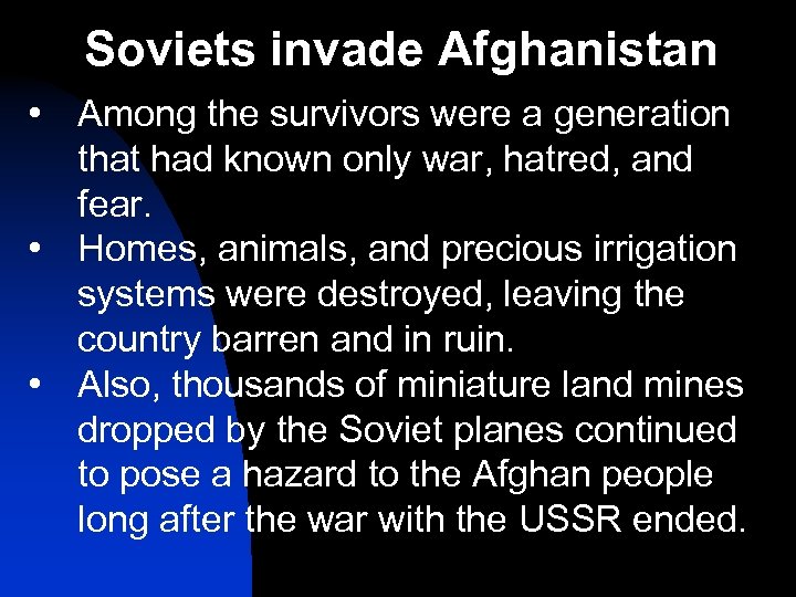 Soviets invade Afghanistan • Among the survivors were a generation that had known only
