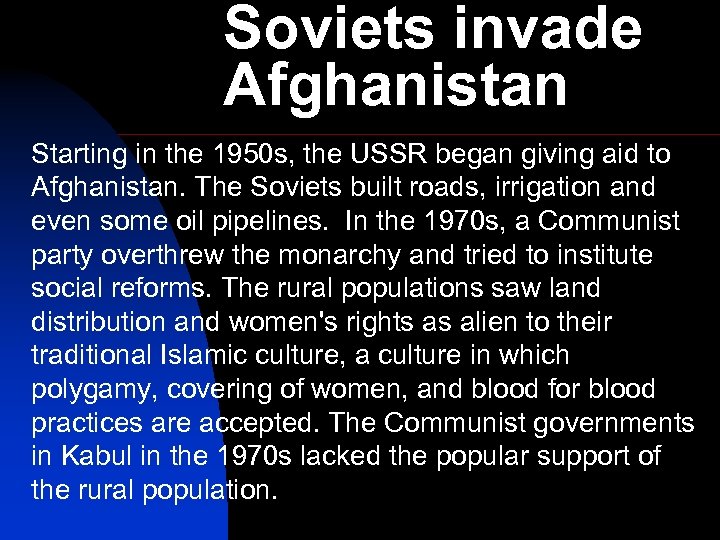 Soviets invade Afghanistan Starting in the 1950 s, the USSR began giving aid to