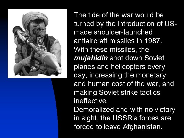 The tide of the war would be turned by the introduction of USmade shoulder-launched