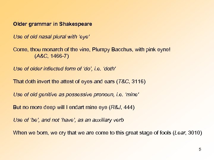 Older grammar in Shakespeare Use of old nasal plural with ‘eye' Come, thou monarch
