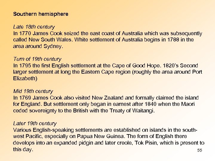 Southern hemisphere Late 18 th century In 1770 James Cook seized the east coast