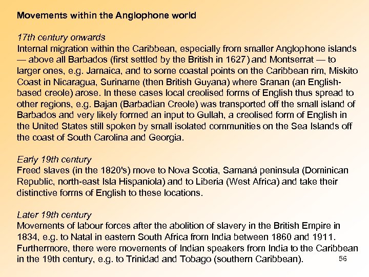 Movements within the Anglophone world 17 th century onwards Internal migration within the Caribbean,