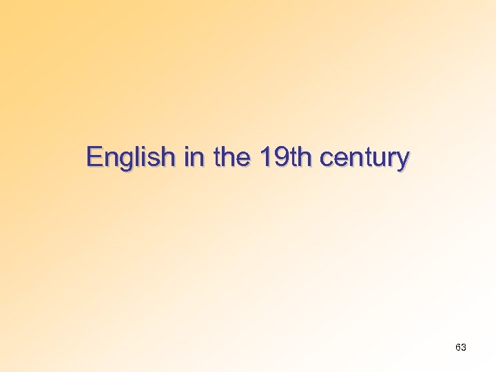 English in the 19 th century 63 