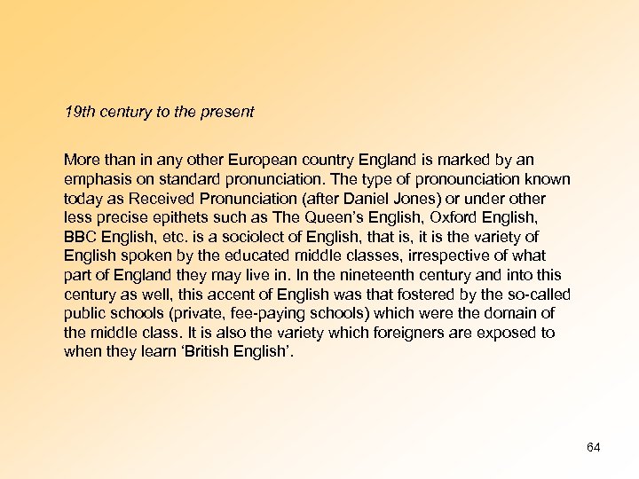 19 th century to the present More than in any other European country England
