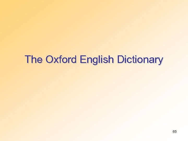 The Oxford English Dictionary 65 